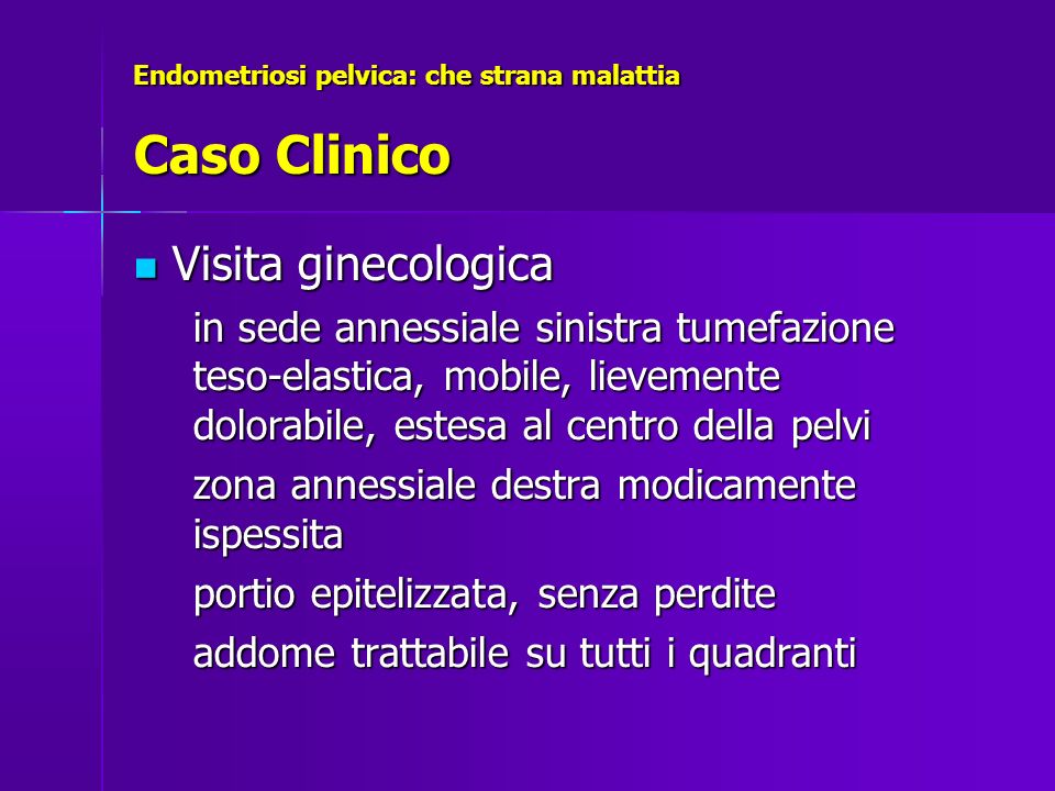 Endometriosi pelvica: che strana malattia Caso Clinico