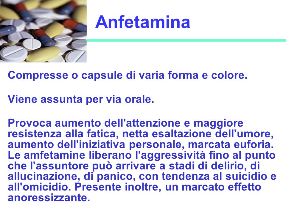 Anfetamina Compresse o capsule di varia forma e colore.
