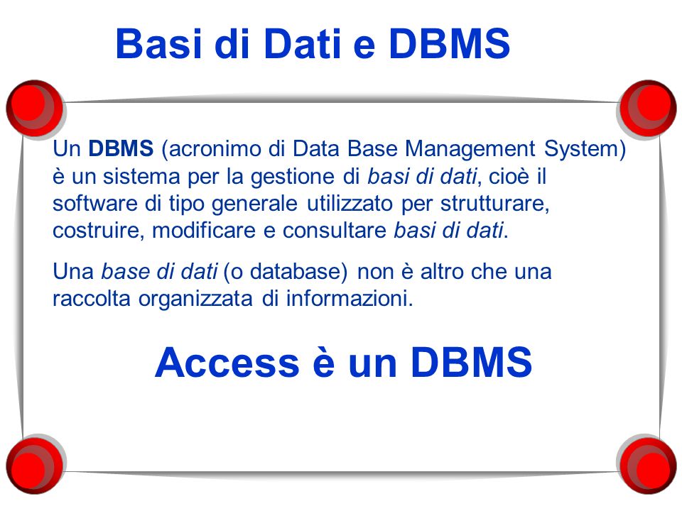 Basi di Dati e DBMS Access è un DBMS