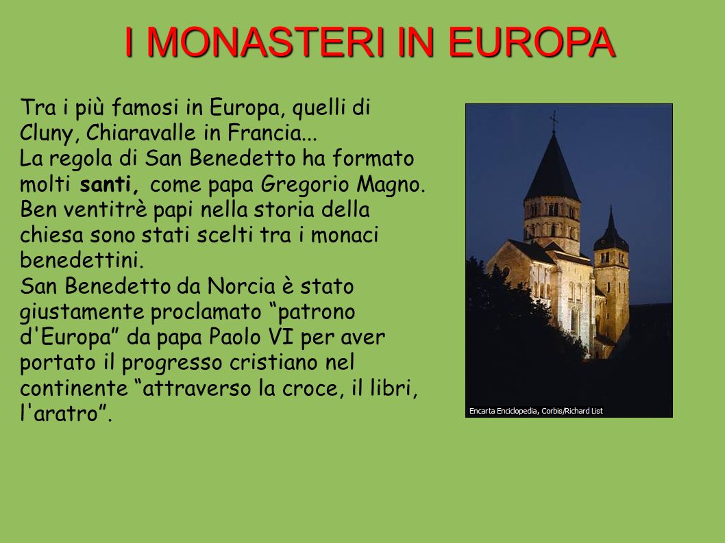 I MONASTERI IN EUROPA Tra i più famosi in Europa, quelli di Cluny, Chiaravalle in Francia...