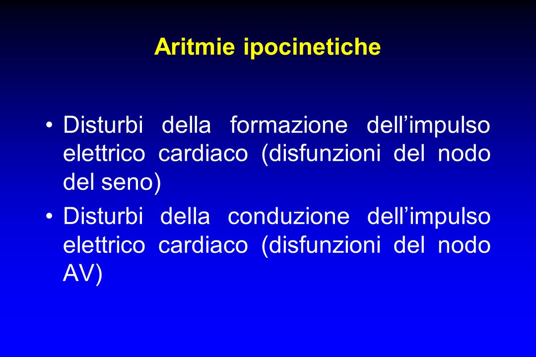 Aritmie ipocinetiche Disturbi della formazione dell’impulso elettrico cardiaco (disfunzioni del nodo del seno)