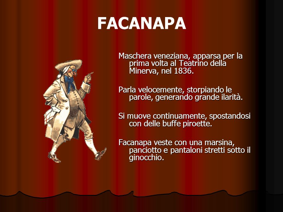 FACANAPA Maschera veneziana, apparsa per la prima volta al Teatrino della Minerva, nel