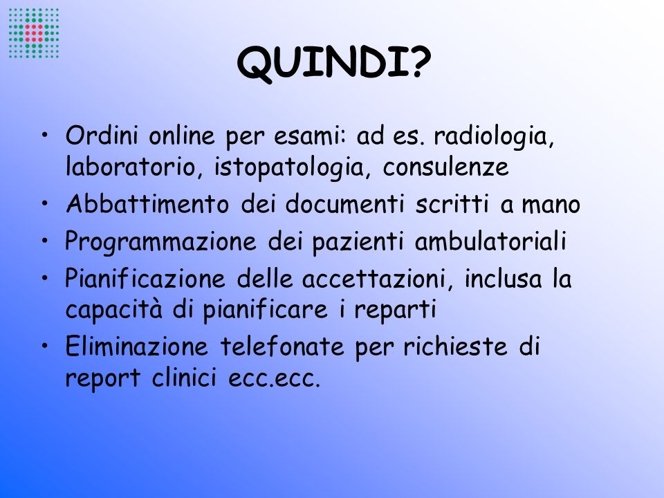 QUINDI Ordini online per esami: ad es. radiologia, laboratorio, istopatologia, consulenze. Abbattimento dei documenti scritti a mano.