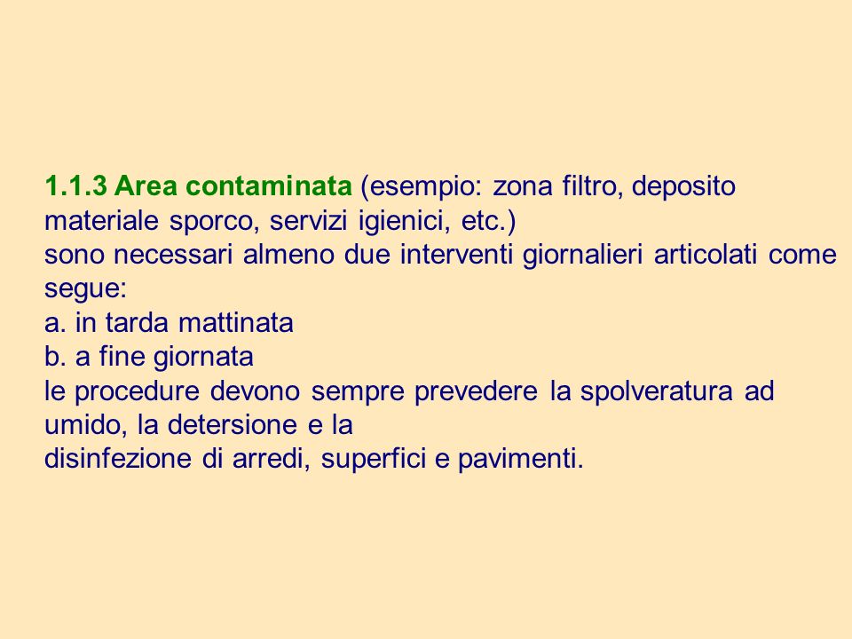 1.1.3 Area contaminata (esempio: zona filtro, deposito materiale sporco, servizi igienici, etc.)