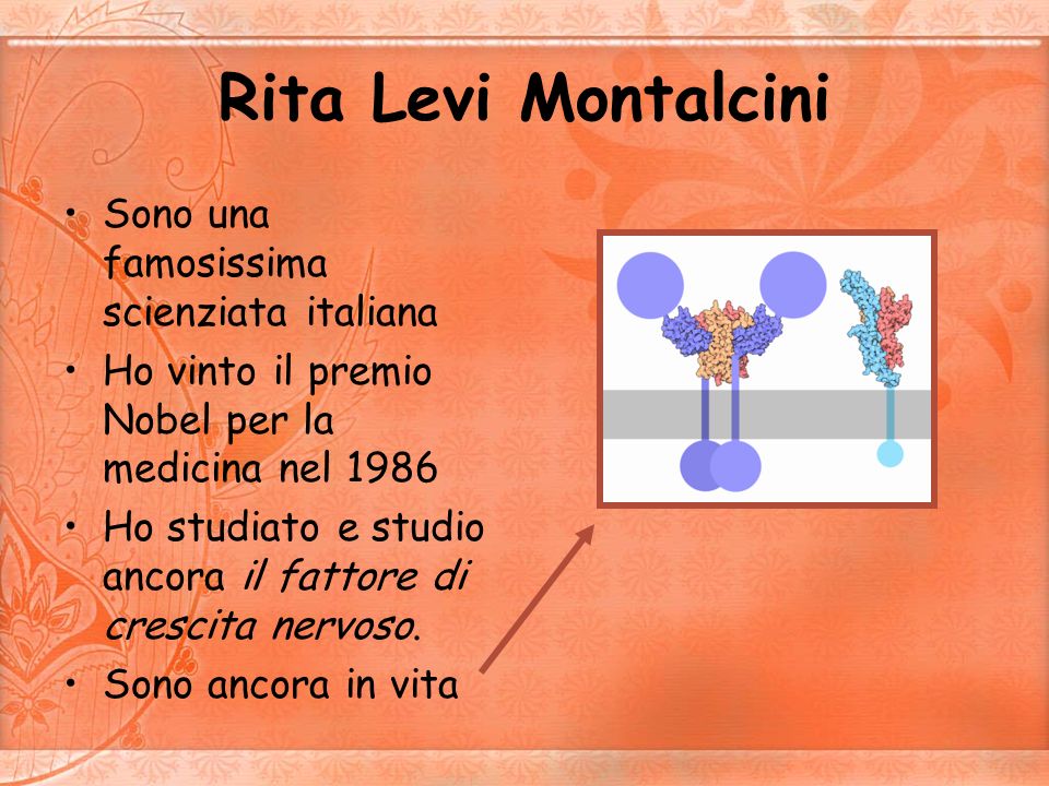 Rita Levi Montalcini Sono una famosissima scienziata italiana