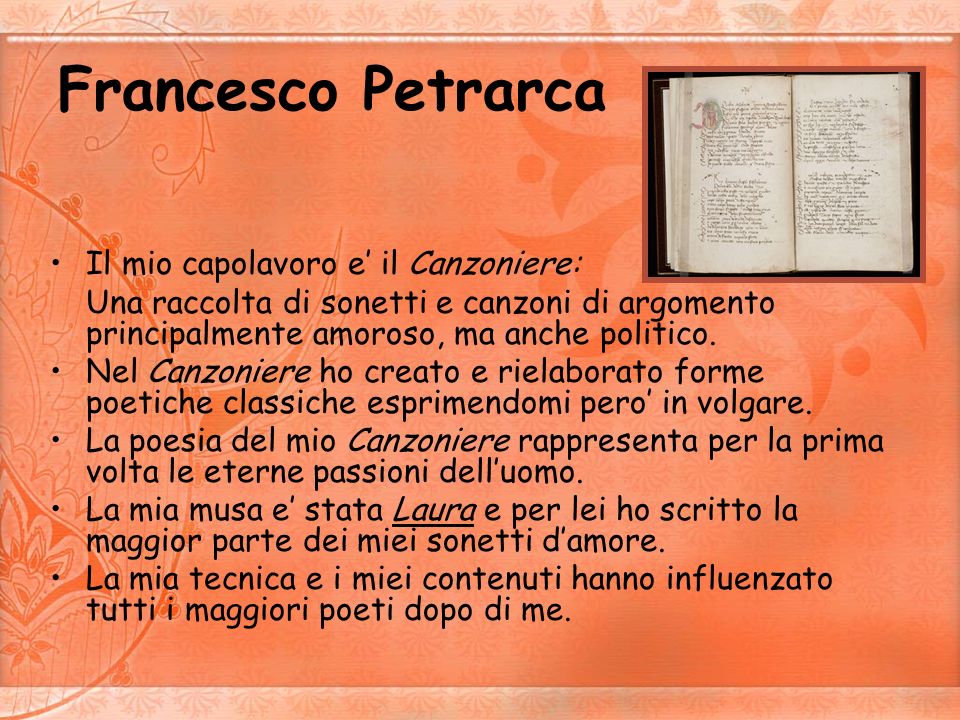 Francesco Petrarca Il mio capolavoro e’ il Canzoniere: