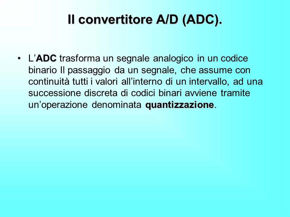 Il convertitore A/D (ADC).