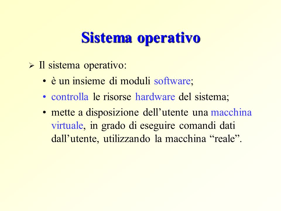 Sistema operativo Il sistema operativo: