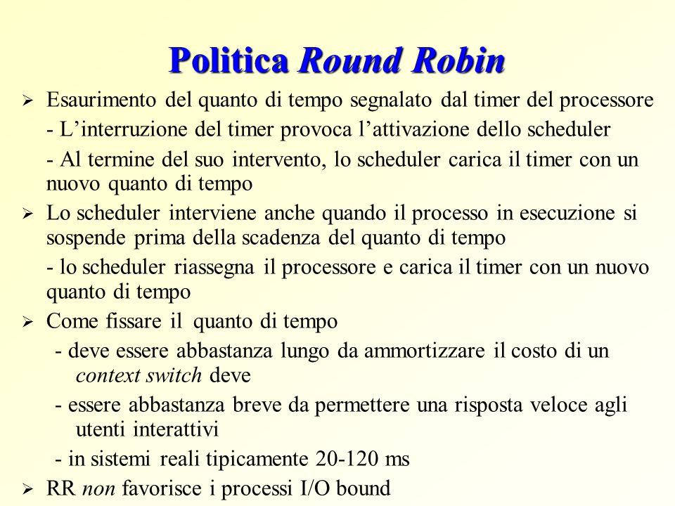 Politica Round Robin Esaurimento del quanto di tempo segnalato dal timer del processore.