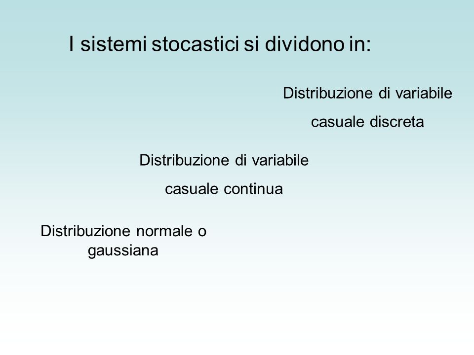 I sistemi stocastici si dividono in: