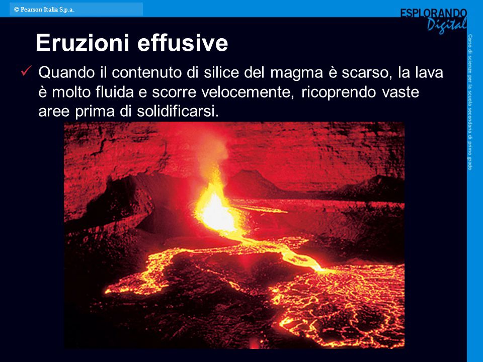 © Pearson Italia S.p.a. Eruzioni effusive.