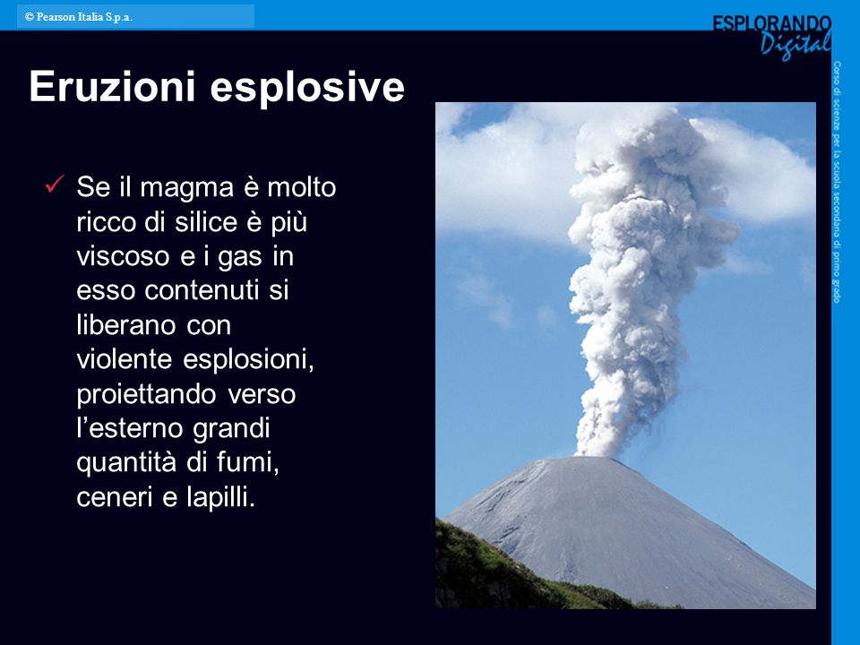 © Pearson Italia S.p.a. Eruzioni esplosive.