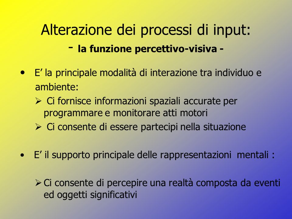 Alterazione dei processi di input: - la funzione percettivo-visiva -