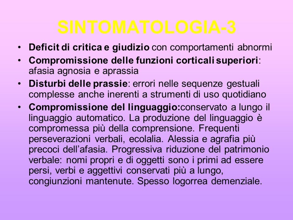 SINTOMATOLOGIA-3 Deficit di critica e giudizio con comportamenti abnormi.