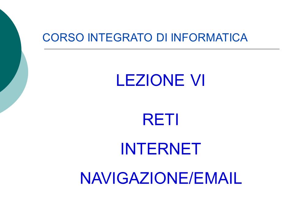 LEZIONE VI RETI INTERNET NAVIGAZIONE/
