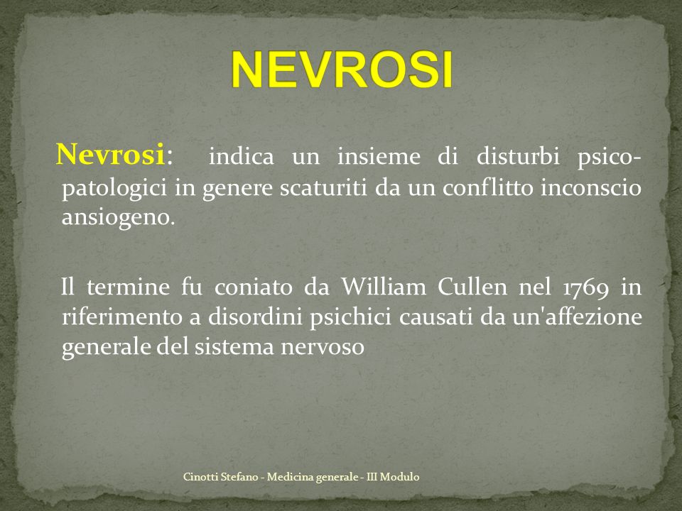 NEVROSI Nevrosi: indica un insieme di disturbi psico- patologici in genere scaturiti da un conflitto inconscio ansiogeno.