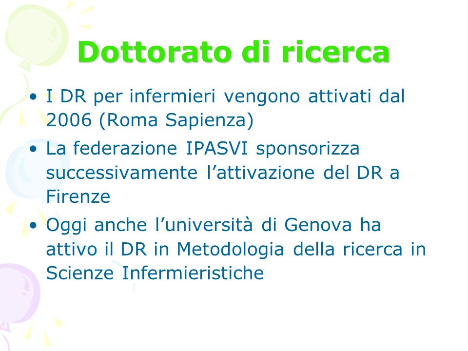 Dottorato di ricerca I DR per infermieri vengono attivati dal 2006 (Roma Sapienza)