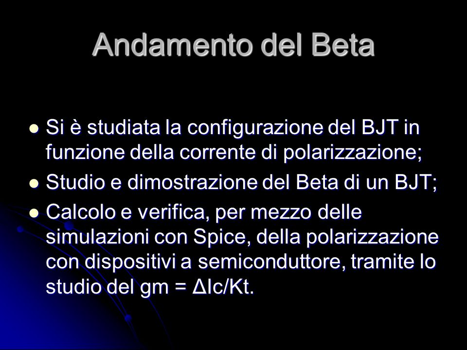 Andamento del Beta Si è studiata la configurazione del BJT in funzione della corrente di polarizzazione;