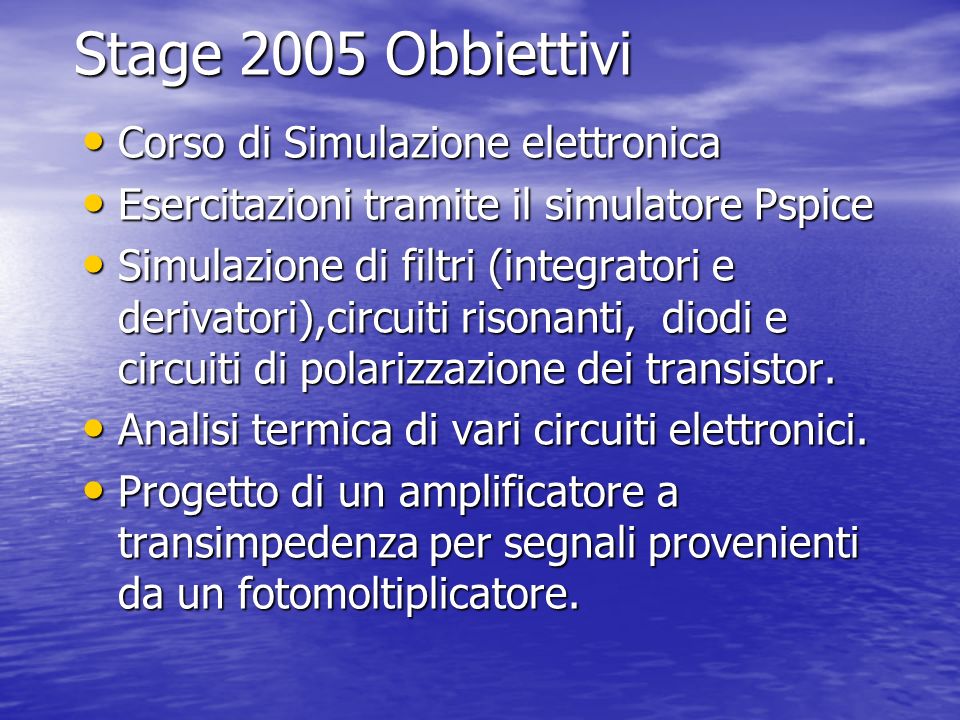 Stage 2005 Obbiettivi Corso di Simulazione elettronica