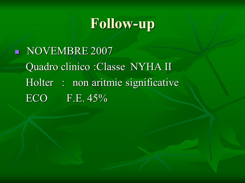 Follow-up NOVEMBRE 2007 Quadro clinico :Classe NYHA II