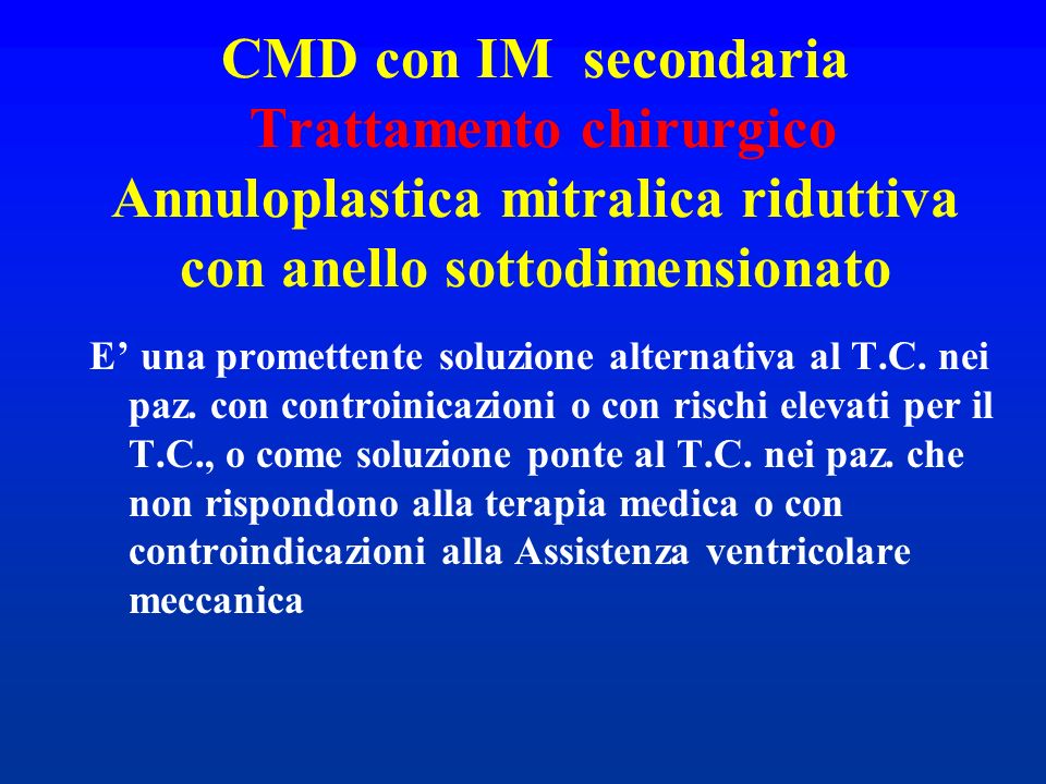 CMD con IM secondaria Trattamento chirurgico Annuloplastica mitralica riduttiva con anello sottodimensionato