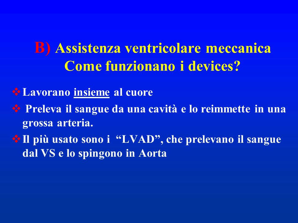 B) Assistenza ventricolare meccanica Come funzionano i devices
