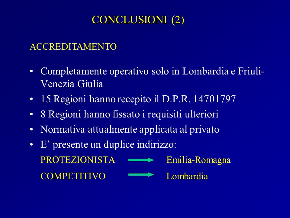 CONCLUSIONI (2) ACCREDITAMENTO. Completamente operativo solo in Lombardia e Friuli-Venezia Giulia.