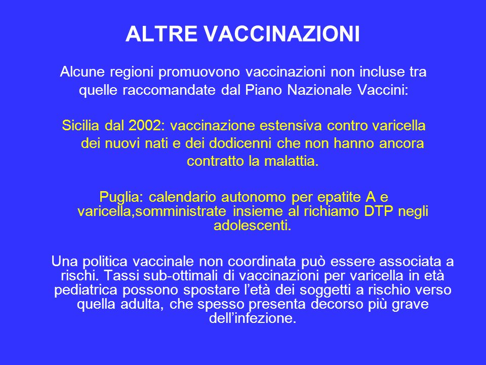 ALTRE VACCINAZIONI Alcune regioni promuovono vaccinazioni non incluse tra. quelle raccomandate dal Piano Nazionale Vaccini: