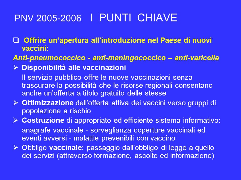 PNV I PUNTI CHIAVE Offrire un’apertura all’introduzione nel Paese di nuovi vaccini: