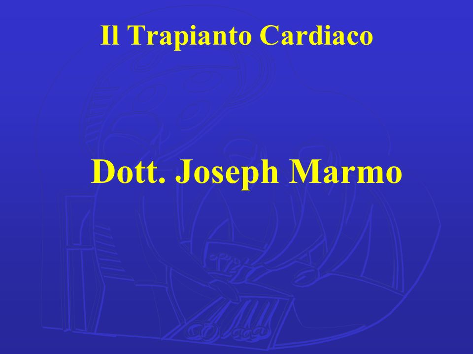 Il Trapianto Cardiaco Dott. Joseph Marmo