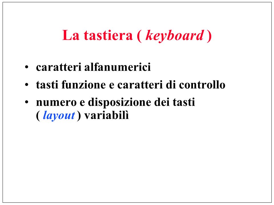 La tastiera ( keyboard )
