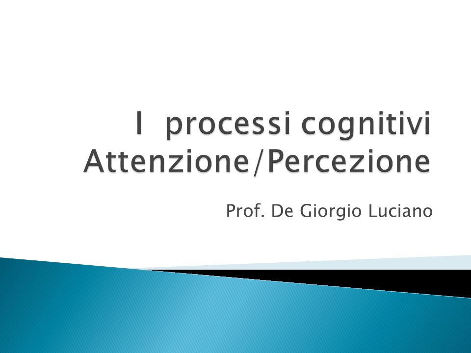 I processi cognitivi Attenzione/Percezione