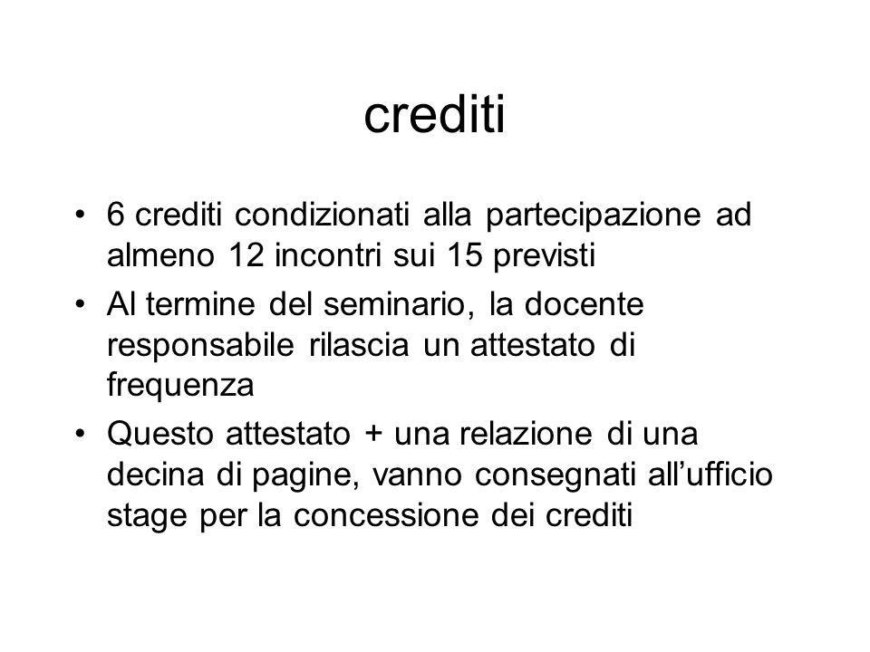 crediti 6 crediti condizionati alla partecipazione ad almeno 12 incontri sui 15 previsti.