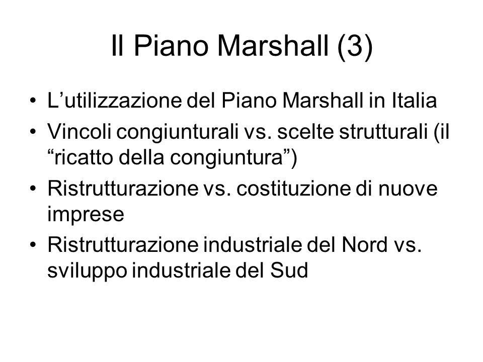 Il Piano Marshall (3) L’utilizzazione del Piano Marshall in Italia