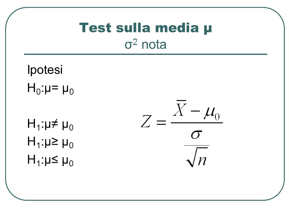 Test sulla media μ σ2 nota