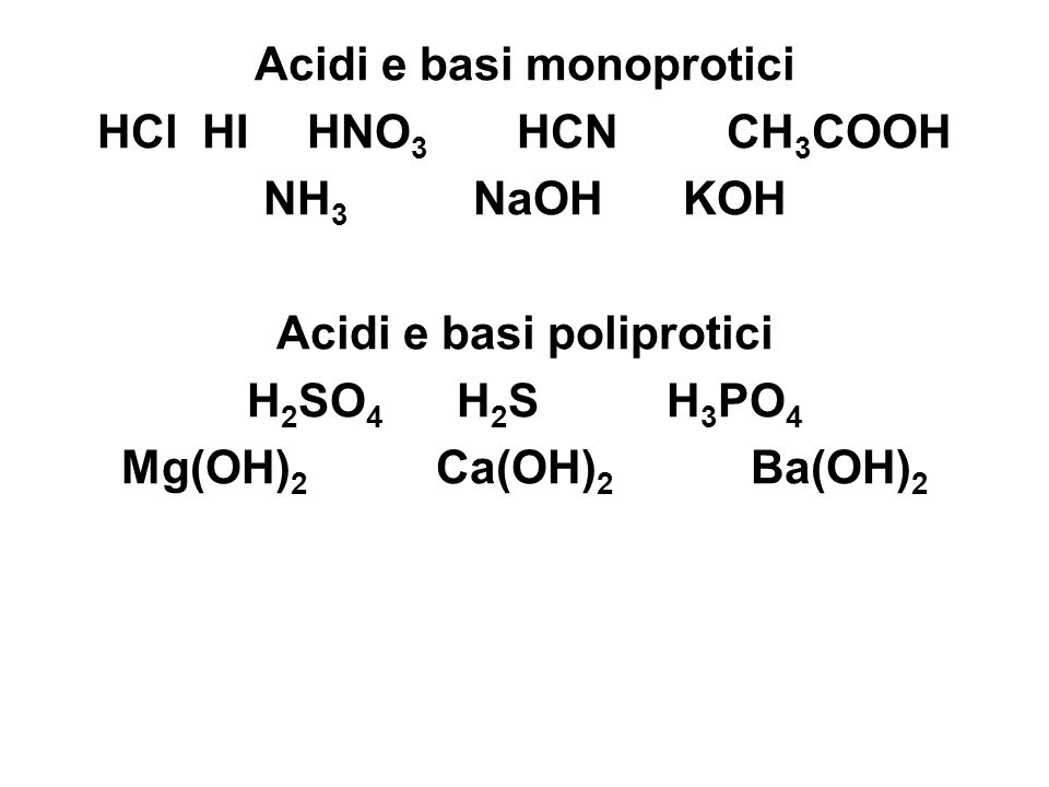 Acidi e basi monoprotici Acidi e basi poliprotici