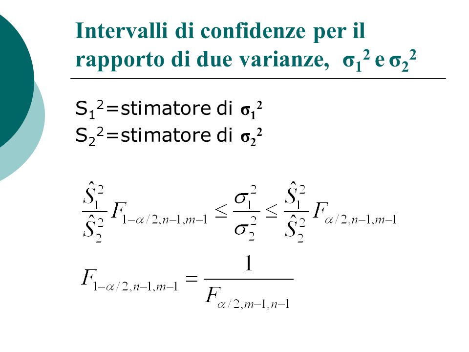 Intervalli di confidenze per il rapporto di due varianze, σ12 e σ22
