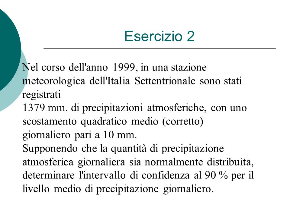 Esercizio 2 Nel corso dell anno 1999, in una stazione meteorologica dell Italia Settentrionale sono stati registrati.