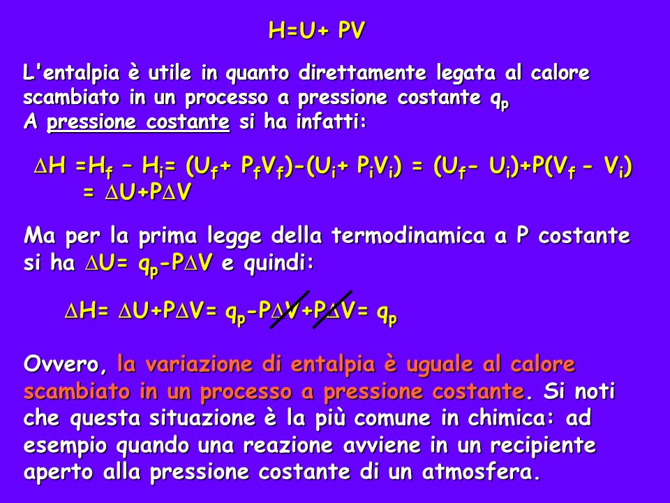H =Hf – Hi= (Uf+ PfVf)-(Ui+ PiVi) = (Uf- Ui)+P(Vf - Vi) = U+PV