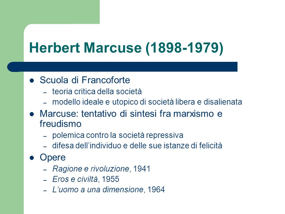 Herbert Marcuse ( ) Scuola di Francoforte