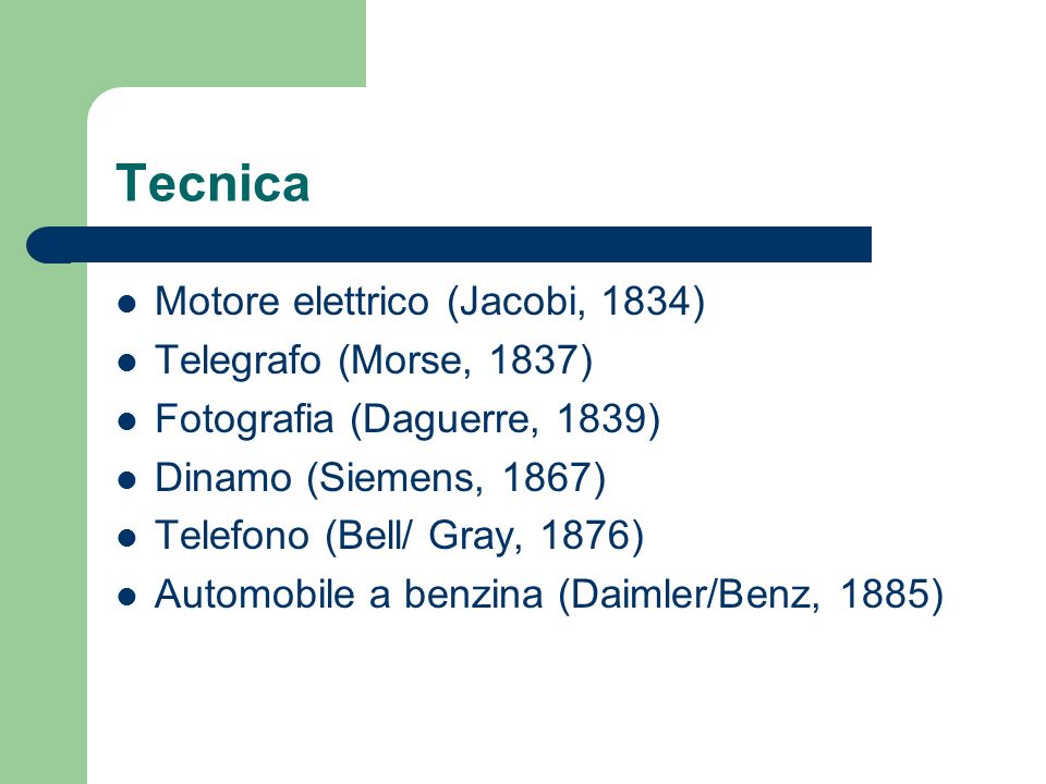 Tecnica Motore elettrico (Jacobi, 1834) Telegrafo (Morse, 1837)