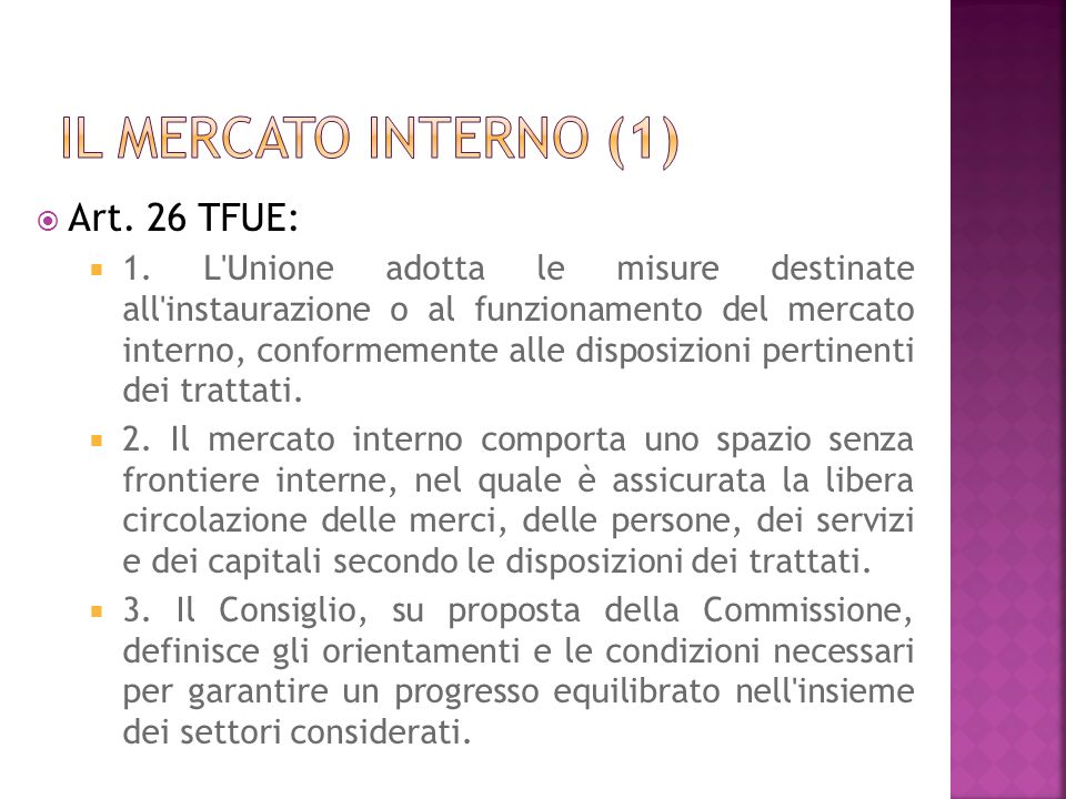 Il mercato interno (1) Art. 26 TFUE: