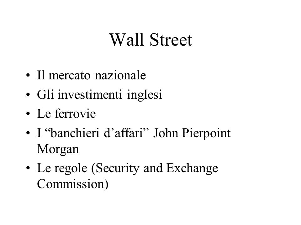 Wall Street Il mercato nazionale Gli investimenti inglesi Le ferrovie