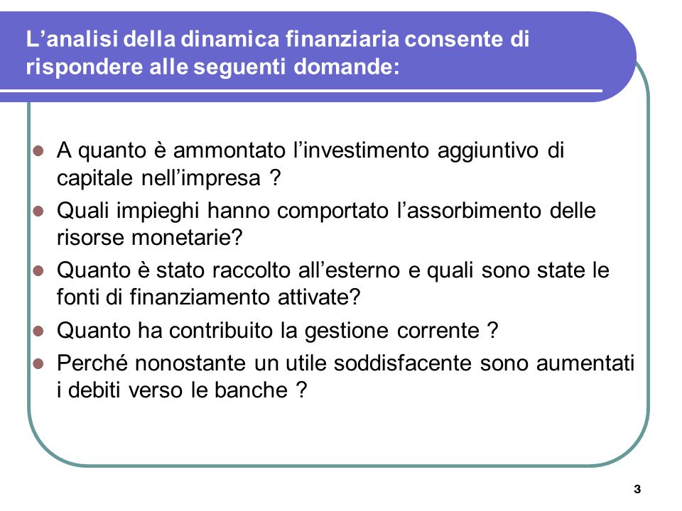 L’analisi della dinamica finanziaria consente di rispondere alle seguenti domande: