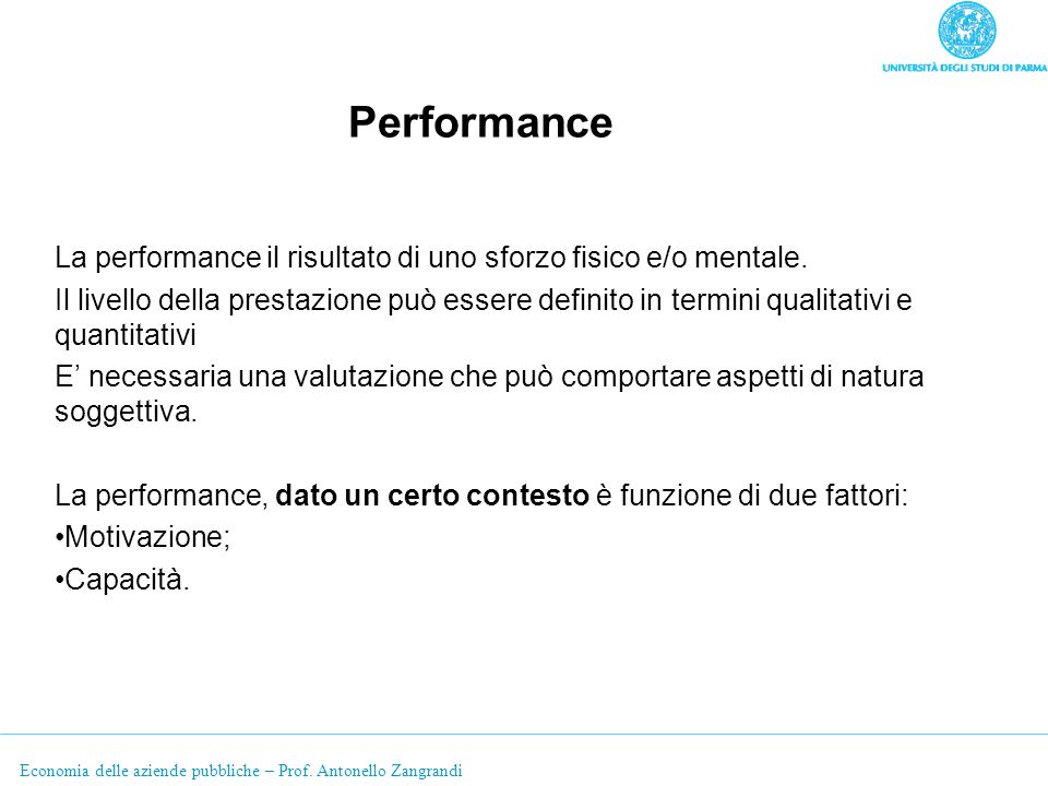Performance La performance il risultato di uno sforzo fisico e/o mentale.