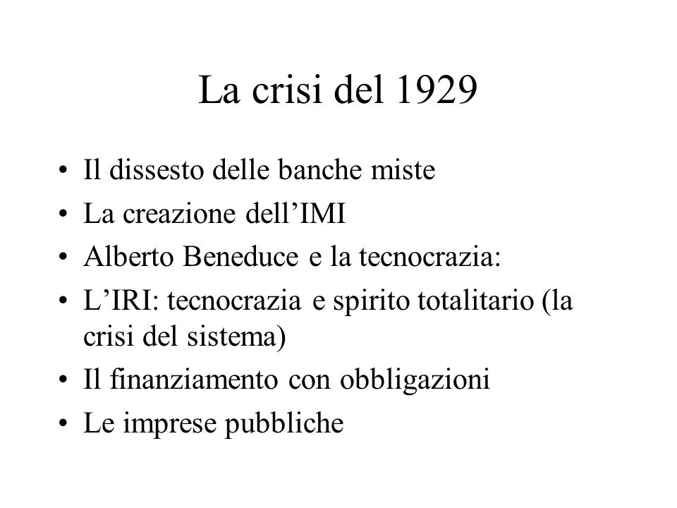 La crisi del 1929 Il dissesto delle banche miste La creazione dell’IMI