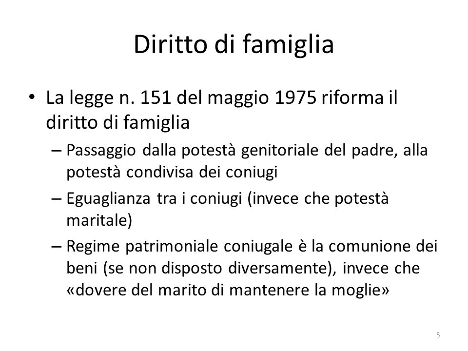 Diritto di famiglia La legge n. 151 del maggio 1975 riforma il diritto di famiglia.