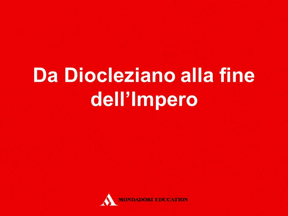 Da Diocleziano alla fine dell’Impero