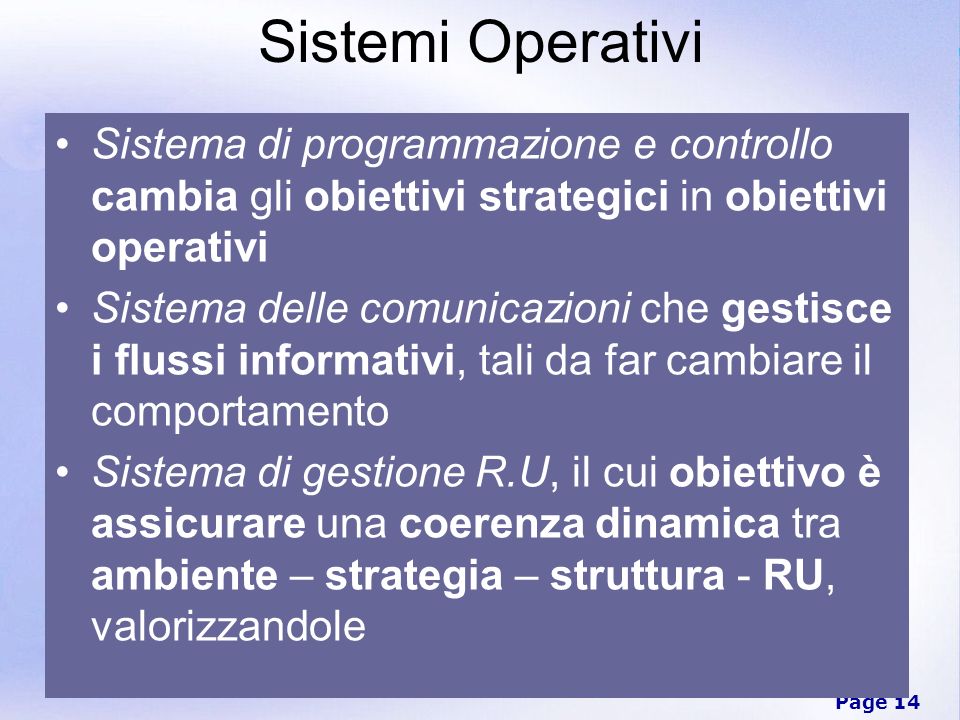 Sistemi Operativi Sistema di programmazione e controllo cambia gli obiettivi strategici in obiettivi operativi.