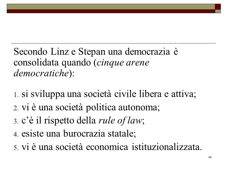 Secondo Linz e Stepan una democrazia è consolidata quando (cinque arene democratiche):
